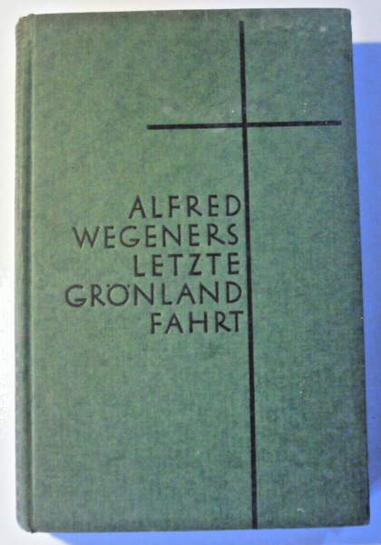 Alfred Wegeners letzte Grönlandfahrt von Else Wegener (1943)